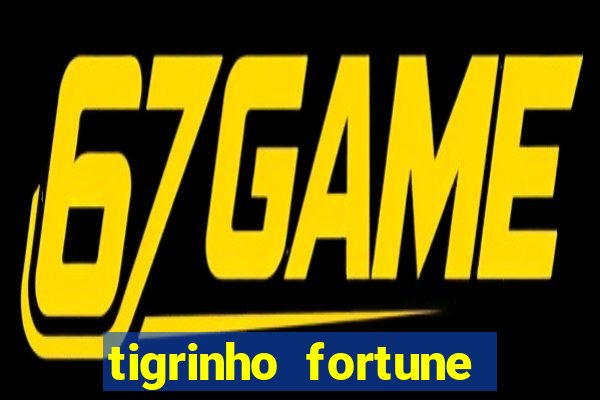 tigrinho fortune dinheiro infinito